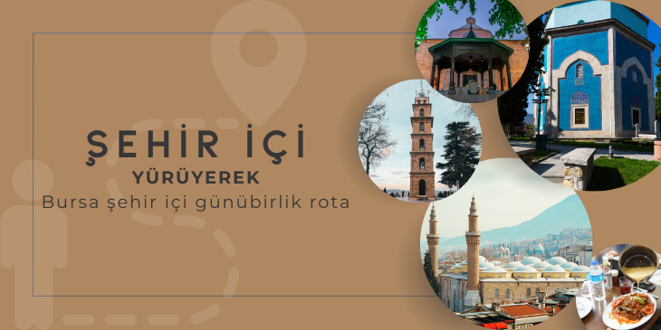 YÜRÜYEREK BURSA ŞEHİR İÇİ GÜNÜBİRLİK ROTA