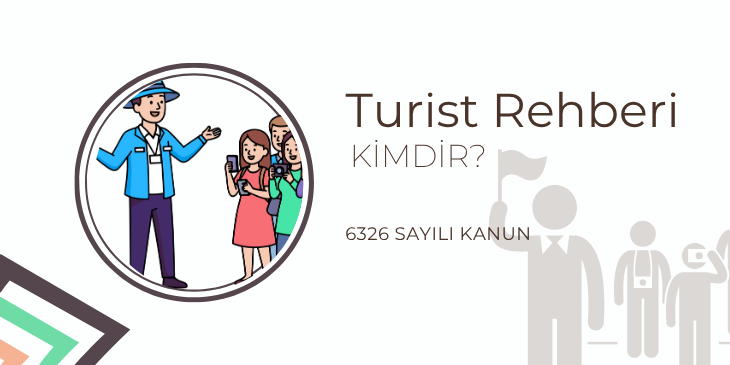 Turist Rehberliği Hakkında Önemli Bilgiler